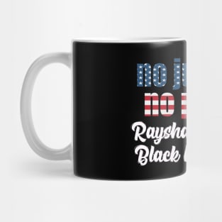 No justice no peace , black lives matter ,Rayshard Brooks Mug